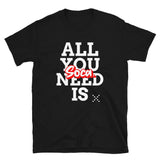 Tout ce dont vous avez besoin, c'est de Soca T-shirt unisexe