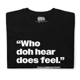 Dictons des Caraïbes - Who Doh Hear Does Feel T-shirt unisexe