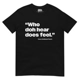 Dictons des Caraïbes - Who Doh Hear Does Feel T-shirt unisexe