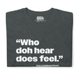 Dictons des Caraïbes - Who Doh Hear Does Feel T-shirt unisexe