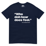 Dictons des Caraïbes - Who Doh Hear Does Feel T-shirt unisexe