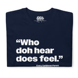 Dictons des Caraïbes - Who Doh Hear Does Feel T-shirt unisexe