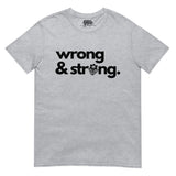 Caribbean Sayings - Wrong & Strong Unisex T-Shirt - Trini Jungle Juice Store