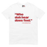 Dictons des Caraïbes - Who Doh Hear Does Feel T-shirt unisexe