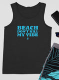 Island Vibes - Beach Don't Kill My Vibe Débardeur unisexe