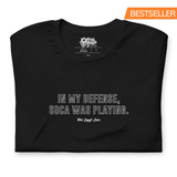 Dans ma défense, Soca jouait T-shirt unisexe