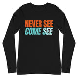 Caribbean Sayings - Never See Come See Unisex Long Sleeve Tee - Trini Jungle Juice Store