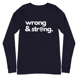 Caribbean Sayings - Wrong & Strong Unisex Long Sleeve Tee - Trini Jungle Juice Store