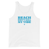 Island Vibes - Beach Don't Kill My Vibe Débardeur unisexe