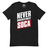 Ne sous-estimez jamais Soca T-shirt unisexe