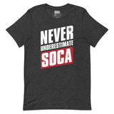 Ne sous-estimez jamais Soca T-shirt unisexe