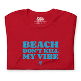 Island Vibes - La plage ne tue pas mon ambiance T-shirt unisexe