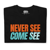 Caribbean Sayings - Never See Come See Unisex T-Shirt - Trini Jungle Juice Store