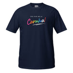 Born To Fete - Tu m'as eu au Carnaval T-shirt unisexe