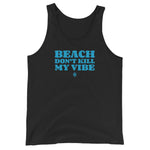 Island Vibes - Beach Don't Kill My Vibe Débardeur unisexe