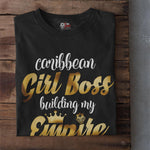Caribbean Rich - Girl Boss Building My Empire T-Shirt - Trini Jungle Juice Store