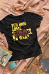 A Taste of the Caribbean - Yuh Wuh Some Sorrel Or Wha? Women's Fashion Fit T-Shirt