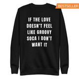 Groovy Soca Love Sweat-shirt unisexe premium