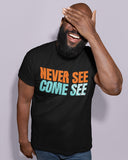 Caribbean Sayings - Never See Come See Unisex T-Shirt - Trini Jungle Juice Store