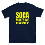 Soca Makes Me Happy Unisex T-Shirt