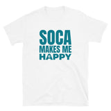 Soca Makes Me Happy Unisex T-Shirt