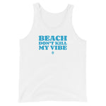 Island Vibes - Beach Don't Kill My Vibe Unisex Tank Top