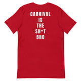 Carnival Lovers Club - Carnival Is The Sh*t Bro Unisex T-Shirt