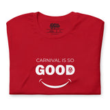 Carnival Lovers Club - Carnival Is So Good Unisex T-Shirt
