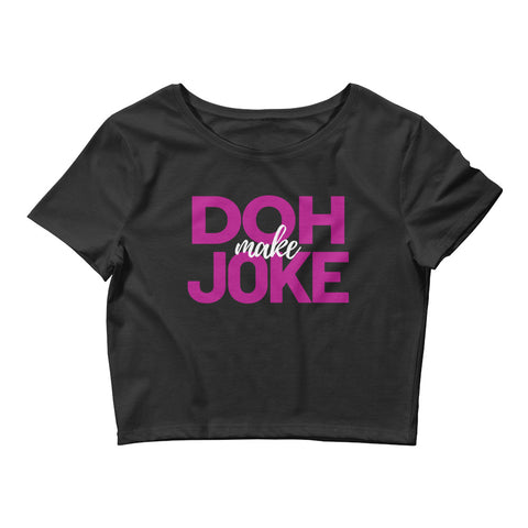 Dictons des Caraïbes - Doh Make Joke Women's Crop Tee